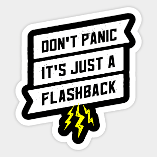 Dont Panic Its Just A Flashback Sticker